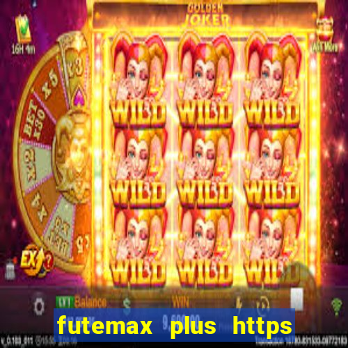 futemax plus https futemax plus